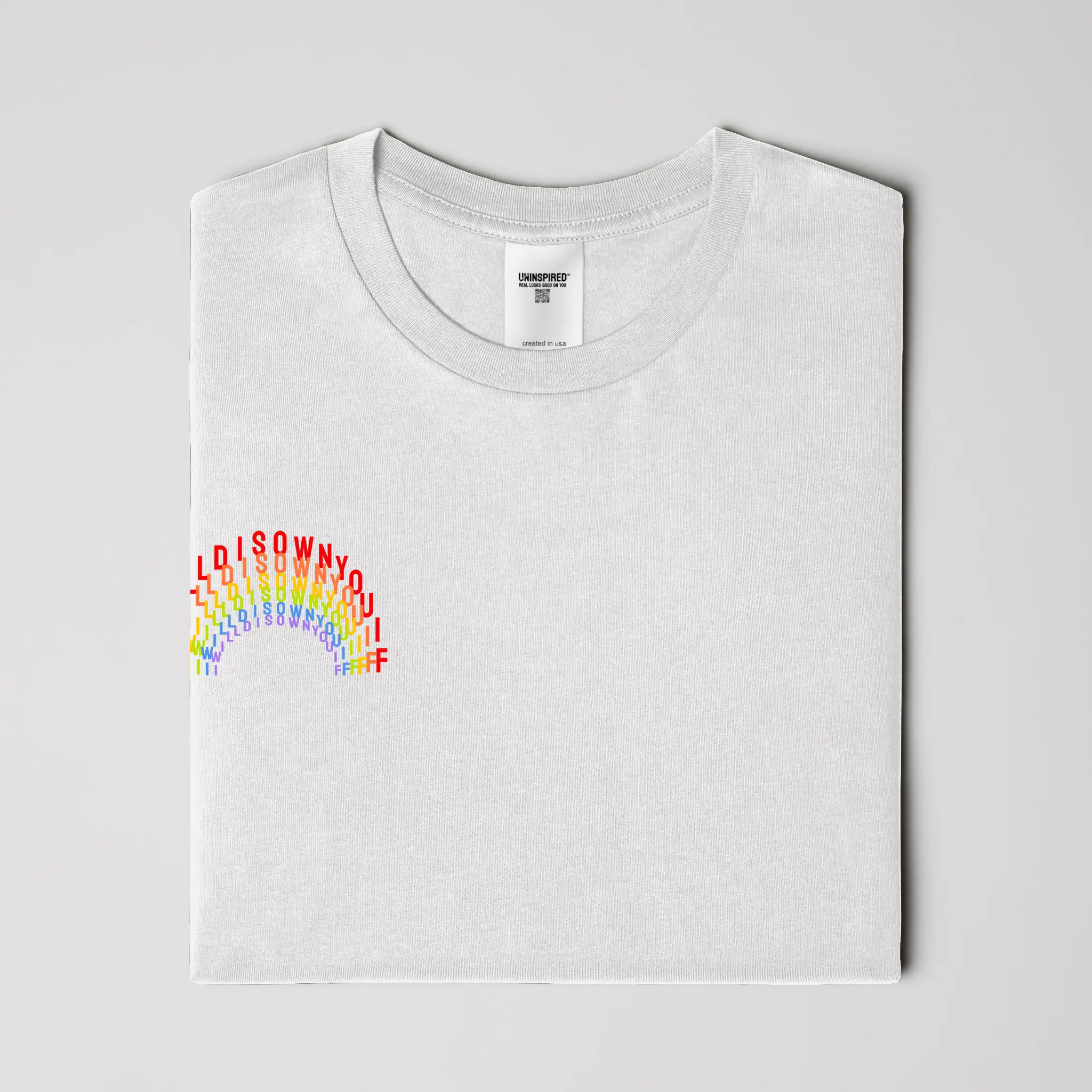 I WILL DISOWN YOU IF // STANDARD TEE // W