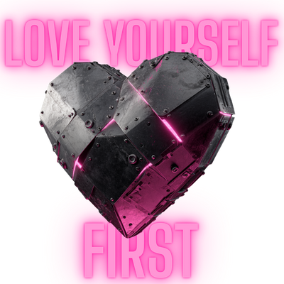 LOVE YOURSELF FIRST